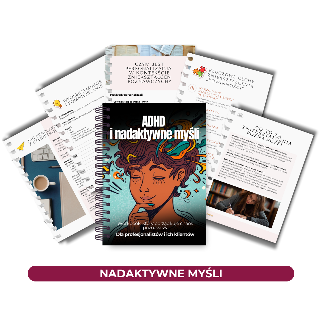 Workbook „ADHD i nadaktywne myśli” – materiały psychoedukacyjne do pracy z ruminacjami, nadaktywnością myślową i przeciążeniem poznawczym u dorosłych osób w spektrum ADHD, wykorzystywane przez coachów i specjalistów